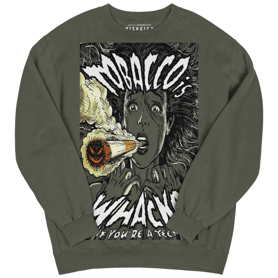 "Olive Whacko Tobacco" Crewneck Sweatshirt